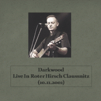 Darkwood - Live In Roter Hirsch Claussnitz (10.11.2001)