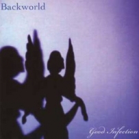 Backworld - Good Infection (2007)