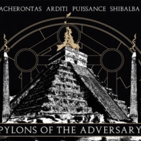 Acherontas / Arditi / Puissance / Shibalba - Pylons Of The Adversary (2014)