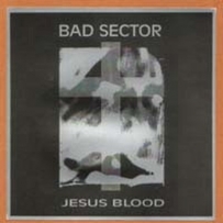 Bad Sector - Jesus Blood (1998)