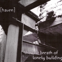 [Haven] - The Last Breath Of Lonely Buildings (2005)