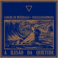 Sangre De Muérdago • Judasz&Nahimana - A Ilus​ã​o Da Quietude (2024)