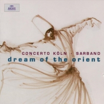 Sarband & Concerto Koln - Dream of the Orient (2003)