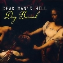 Dead Man's Hill - Dog Burial (2007)