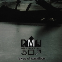 Dead Man's Hill - Lakes Of Sacrifice (2006)