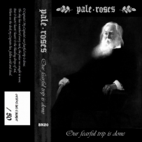 Pale Roses - Our Fearful Trip Is Done (2022)