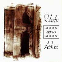 Unto Ashes - Moon Oppose Moon (1999)