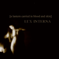 Lux Interna - A Lantern Carried in Blood and Skin (2008)