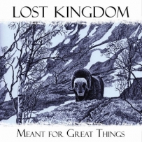 Lost Kingdom - Meant For Great Things (2010)