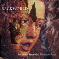 Backworld - Anthems From The Pleasure Park (1999)