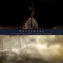Vestigial - Translucent Communion (2008)