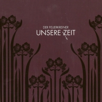 Der Feuerkreiner - Unsere Zeit (2008)