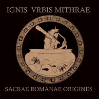 Ignis Vrbis Mithrae - Sacrae Romanae Origines (2009)