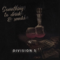 Division S - Something to Drink & Smoke (2022)