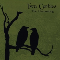 Twa Corbies - The Clamouring (2015)