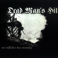 Dead Man's Hill - We Will Live For Eternity (2005)