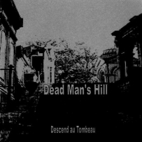 Dead Man's Hill - Descend Au Tombeau (2005)