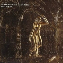 Paban Das Baul & Sam Mills - Real Sugar (1997)