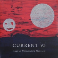 Current 93 - Aleph At Hallucinatory Mountain (2009)