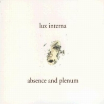 Lux Interna - Abscence and Plenum (2002)