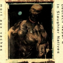 In Slaughter Natives / Deutsch Nepal - Mort Aux Vaches (1994)