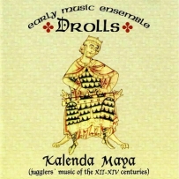Drolls - Kalenda Maya (Jugglers' Music Of The XII-XIV Centuries) (2001)