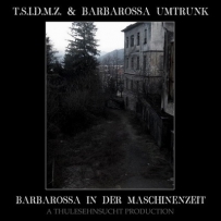 T.S.I.D.M.Z. & Barbarossa Umtrunk - Barbarossa In Der MaschinenZeit (2022)